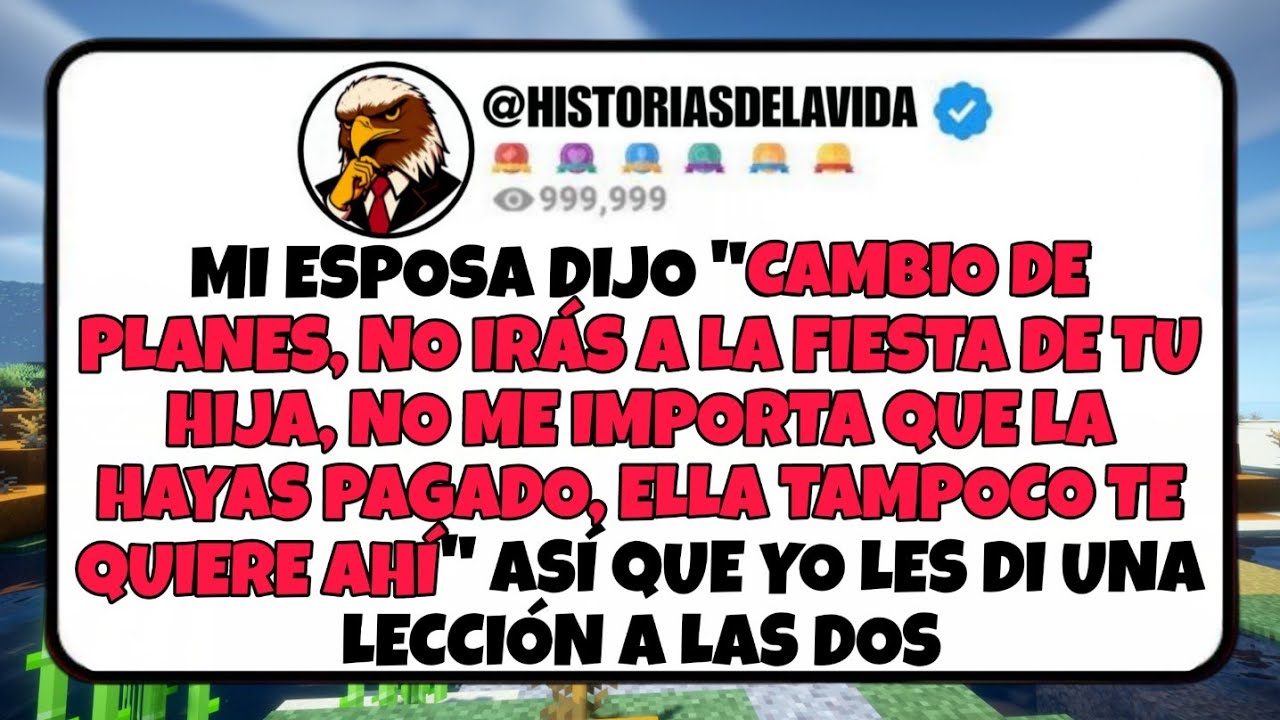 Mi esposa dijo CAMBIO DE PLANES, NO IRAS A LA FIESTA DE TU HIJA, NO ME IMPORTA QUE LA HAYAS PAGADO