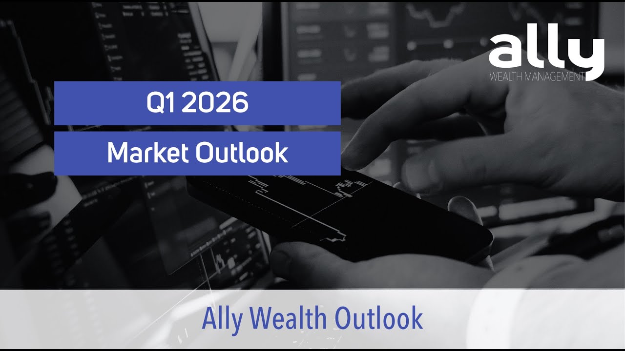 Q1 2026 Market Outlook - Ally Wealth
