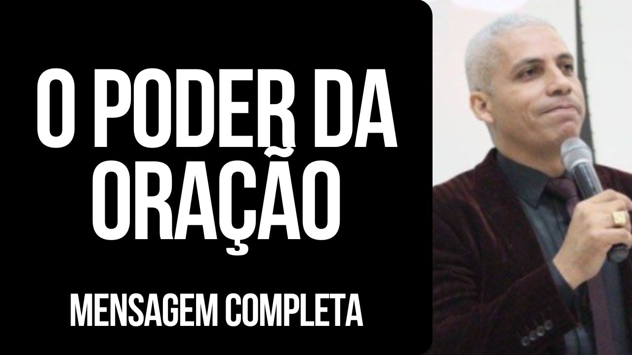 Pr Junior Trovão - O PODER DA ORAÇÃO - Mensagem Completa