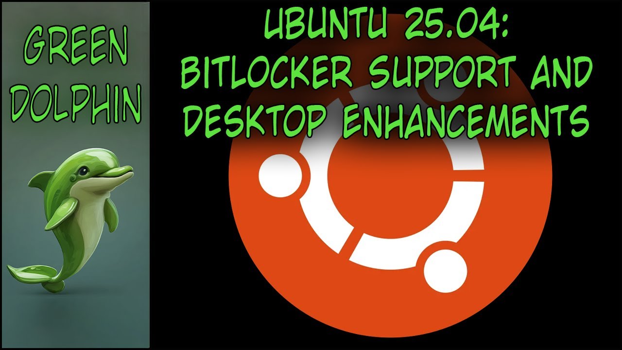 Ubuntu 25 04:  BitLocker Support and Desktop Enhancements 04