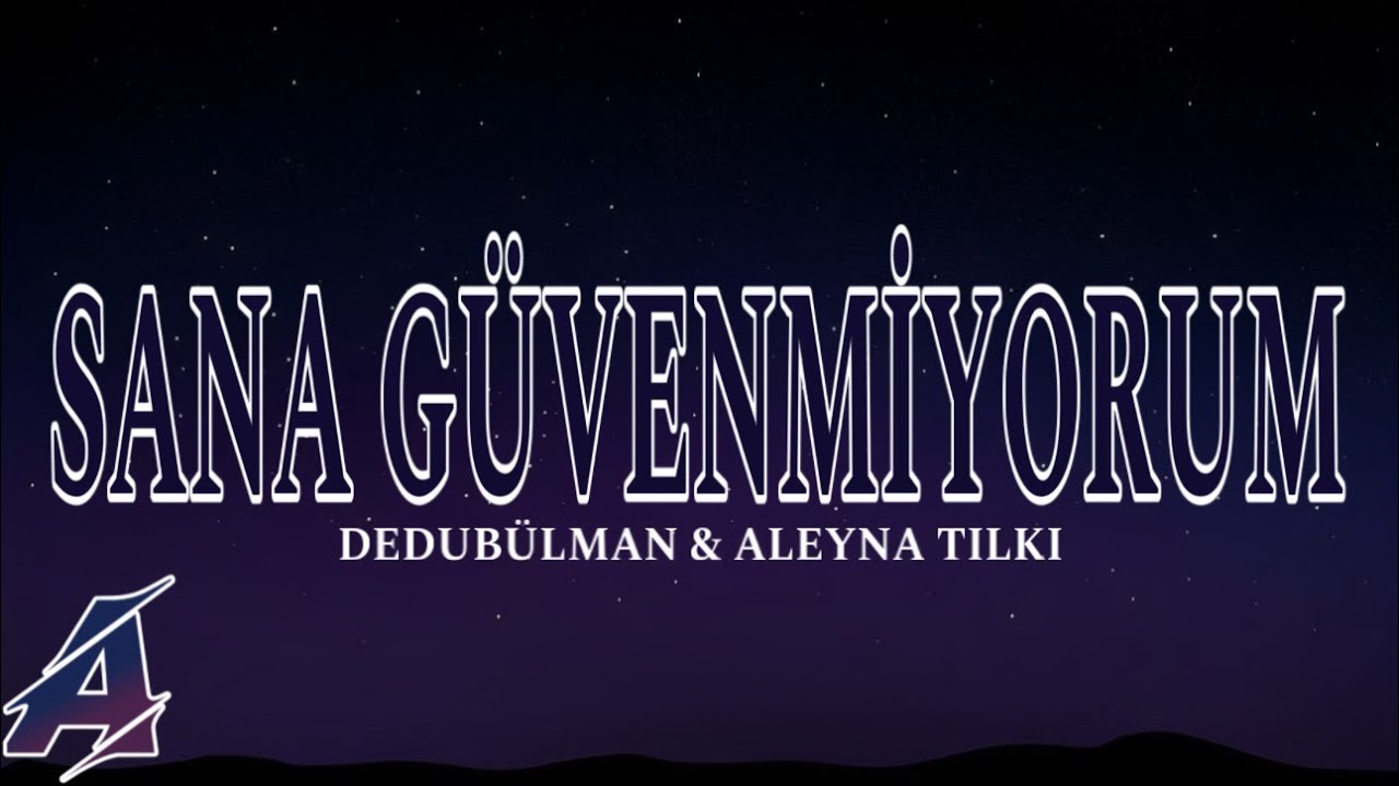 Dedublüman & Aleyna Tilki - Sana Güvenmiyorum (Şarkı Sözleri / Lyrics)
