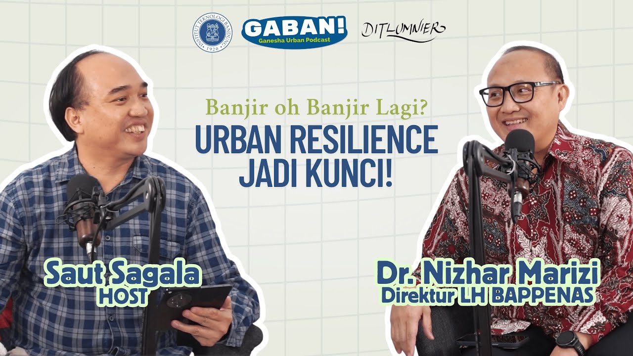 Banjir oh Banjir lagi, Urban Resilience Jadi Kunci! | Gaban Podcast Episode 1