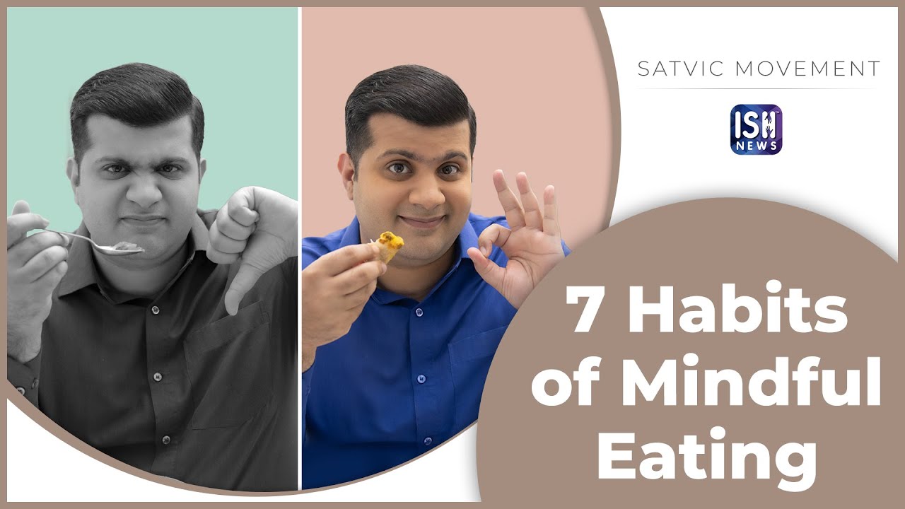 7 Habits of Mindful Eating | Satvic Movement | ISH News
