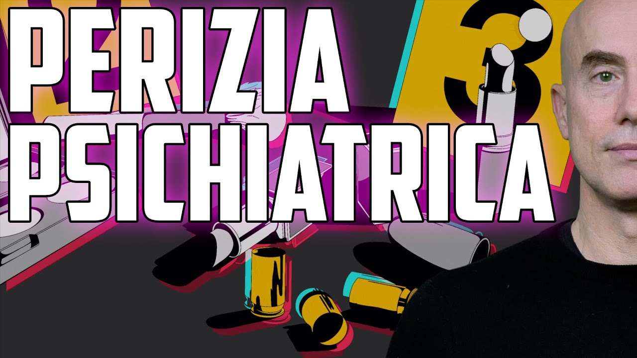 La Perizia Psichiatrica | Che cosa &egrave;? A che cosa serve?