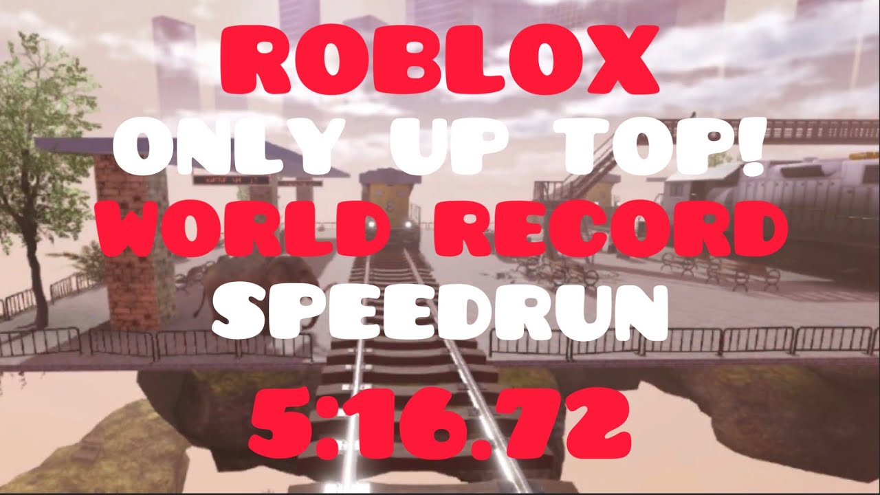ROBLOX ONLY UP TOP! WORLD RECORD SPEEDRUN