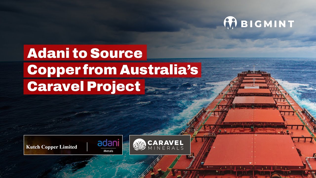 Adani&rsquo;s Copper Arm Signs Deal With Australian Miner for Gujarat Smelter Feed | BigMint Update