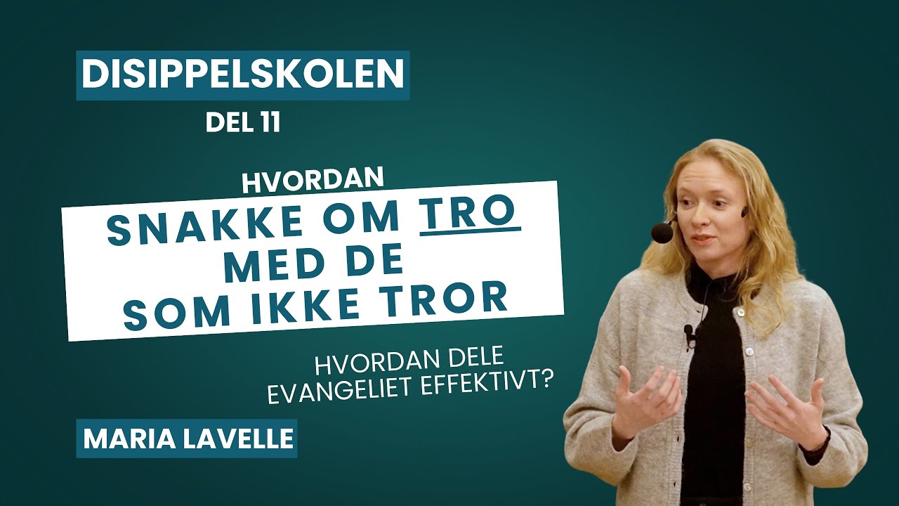 Disippelskolen - Del 11 - Snakke om tro med de som ikke tror