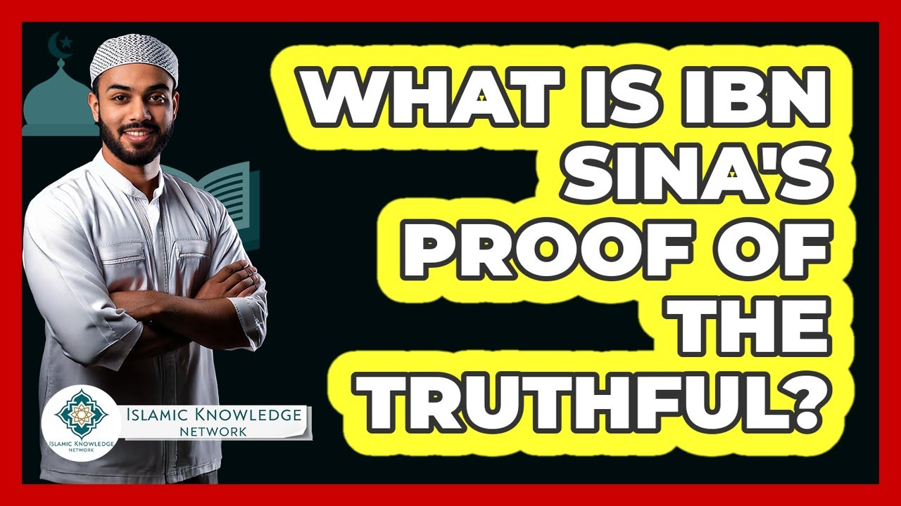 What Is Ibn Sina's Proof Of The Truthful? - Islamic Knowledge Network