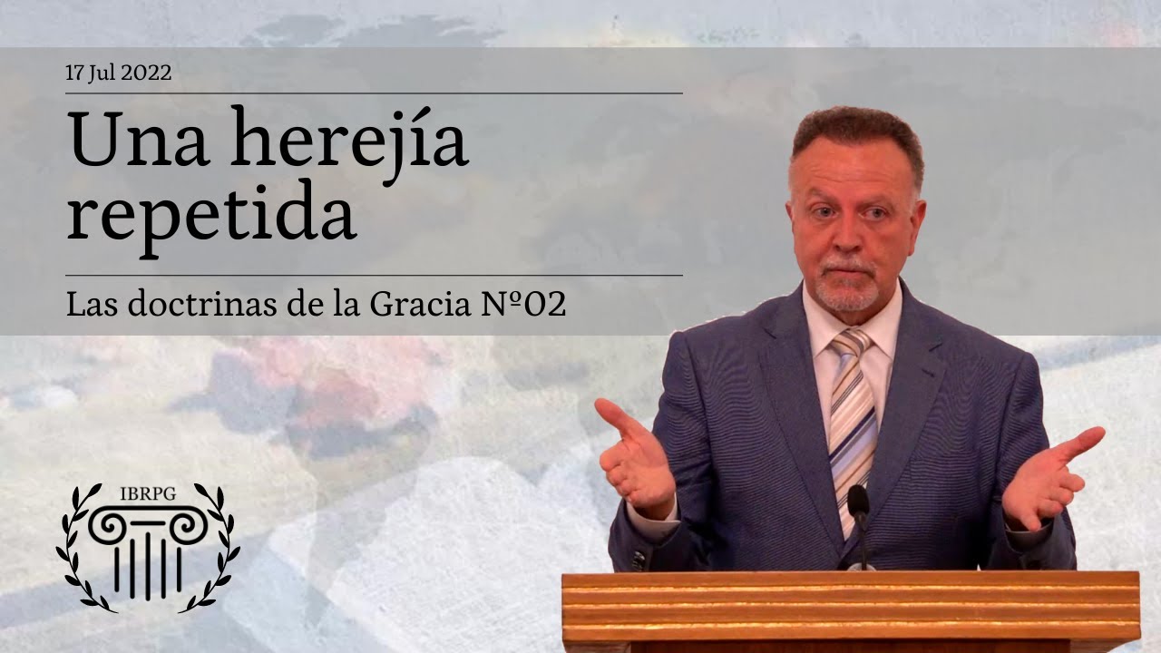 02 - Una herejía repetida - Iglesia Bautista Reformada del Pacto de Gracia