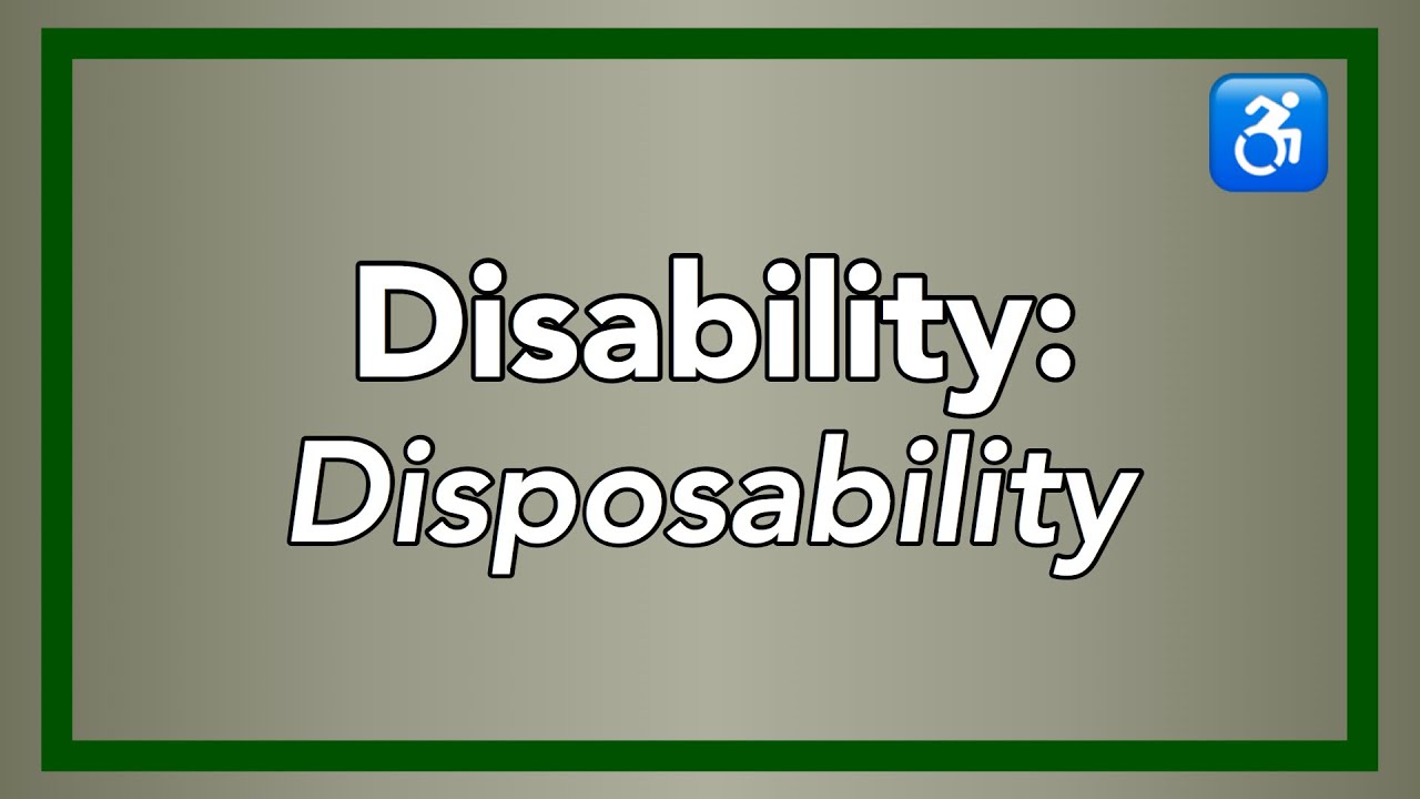 Disability: An Addendum on Disposability
