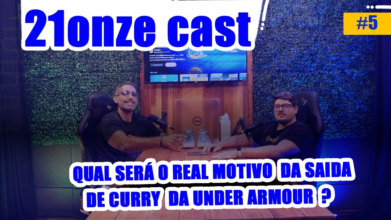 21ONZECAST - QUAL O REAL MOTIVO DA SAIDA DE CURRY DA UNDER ARMOUR?