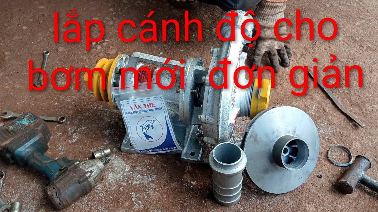 Hướng dẫn lắp cánh độ  cho bơm mới . Lắp dễ như  ăn phở . 0385062060