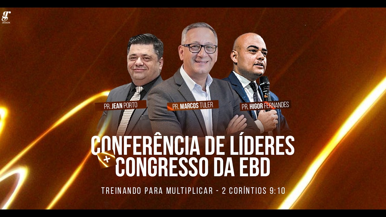 CONFERÊNCIA DE LÍDERES E CONGRESSO DA EBD