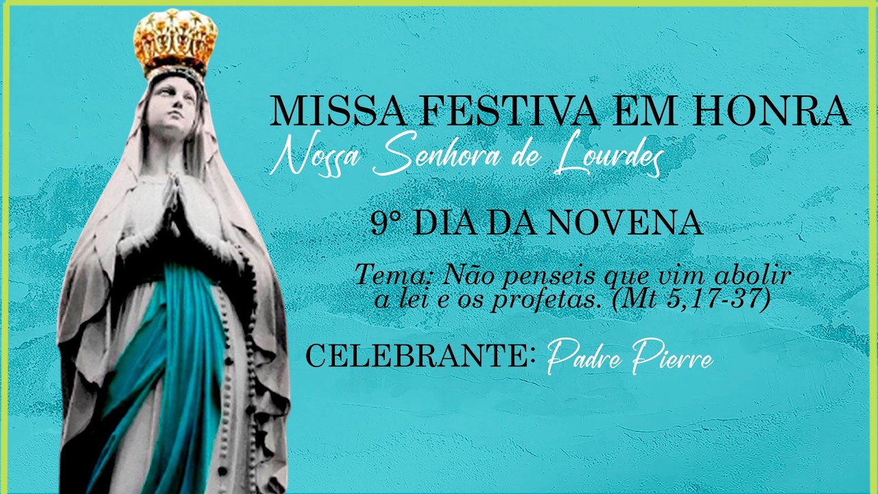 09° Dia da novena em honra a Nossa Senhora de Lourdes Ano A - 14/02/2026