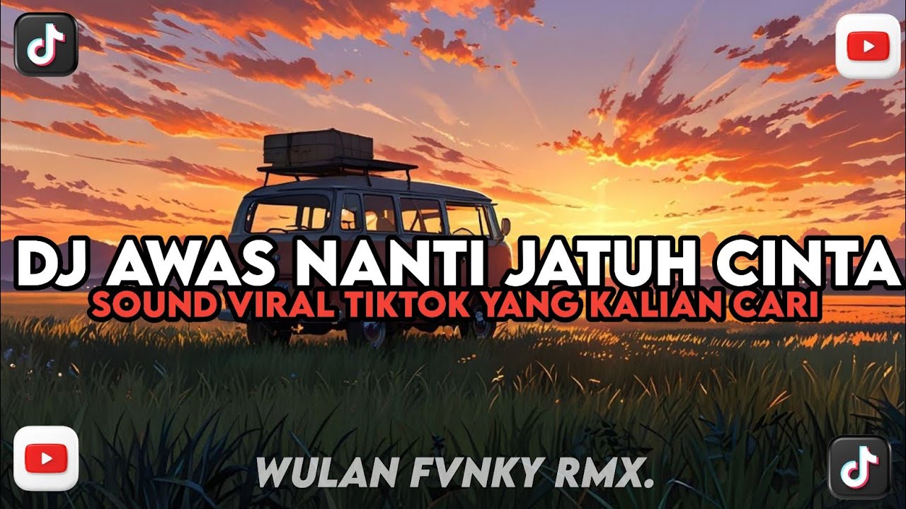 DJ AWAS NANTI JATUH CINTA VIRAL TIKTOK YANG KALIAN CARI