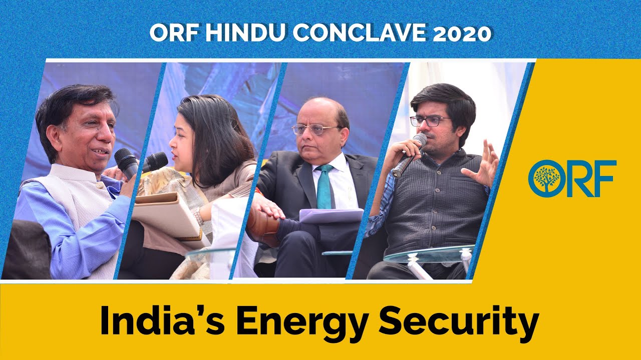 India&rsquo;s Energy Security | ORF HINDU CONCLAVE 2020