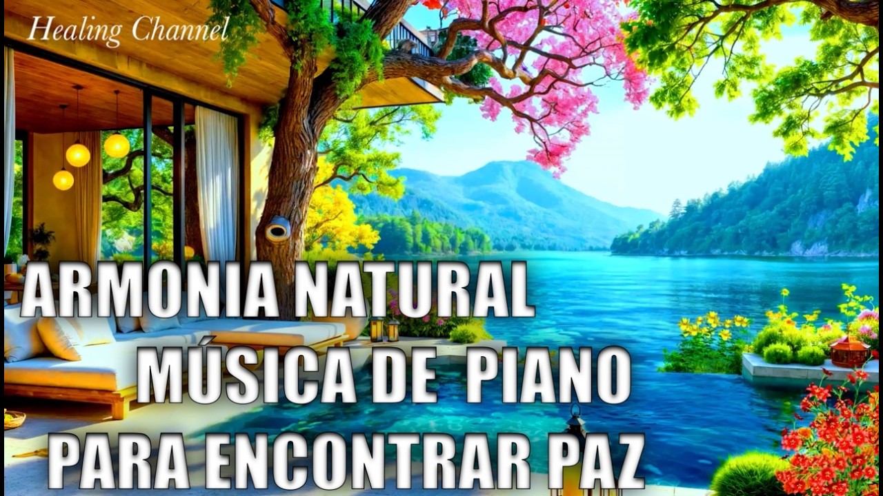 ARMONIA NATURAL🌷 MÚSICA DE PIANO 🎹 RELAJANTE PARA ENCONTRAR PAZ