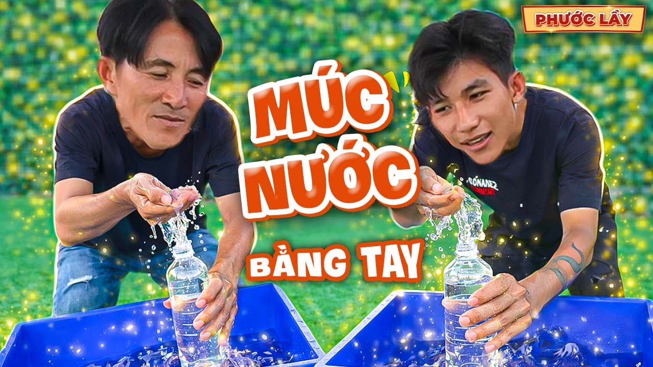 Thử Thách Múc Nước Bằng Tay - 2 Đội Cực Căng Giành Thưởng Khủng | Phước Lầy