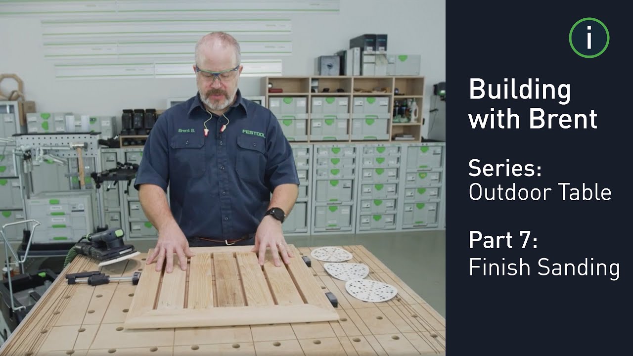 Festool Build Series: Building an Outdoor Table Episode 7 Finish Sanding
