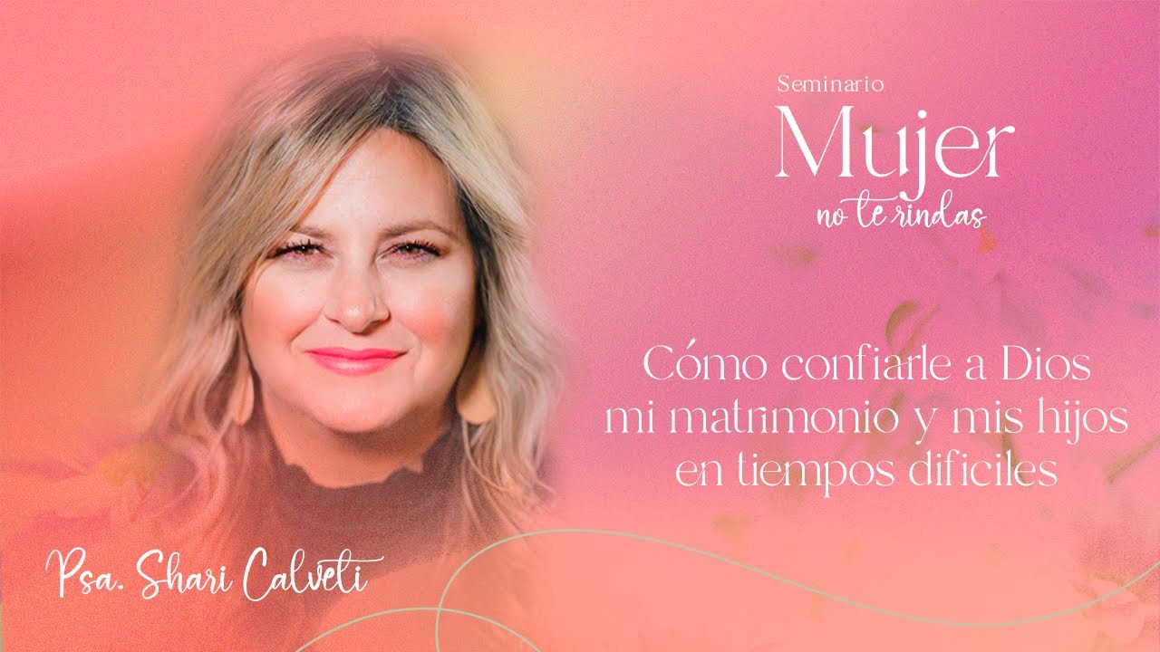 SEMINARIO MUJER NO TE RINDAS - SHARI CALVETI