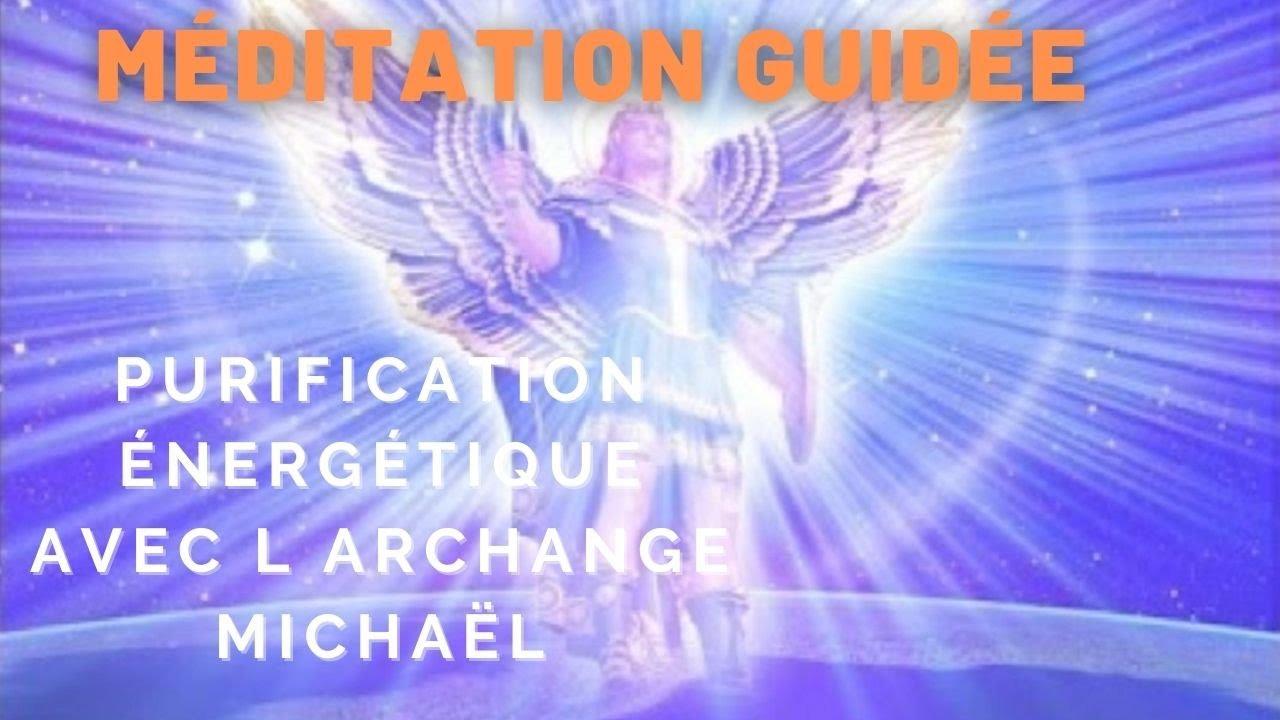 Méditation guidée : Purification énergétique avec l'Archange Michaël