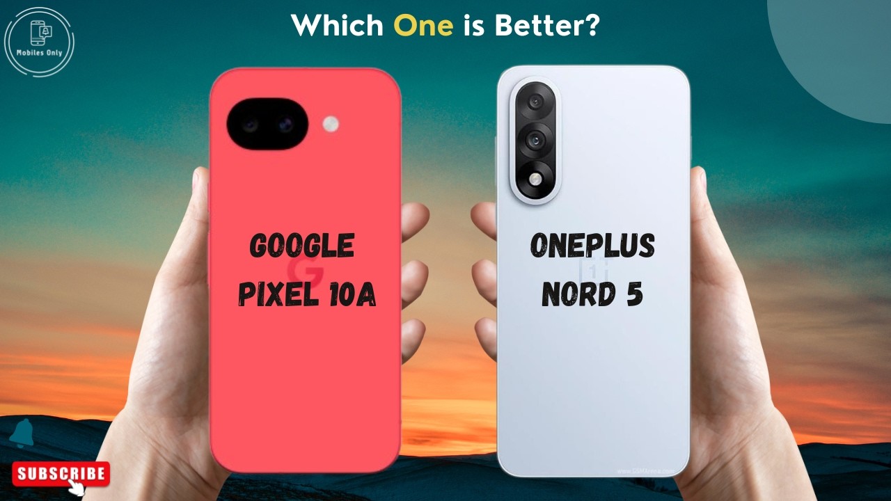 Google Pixel 10a vs OnePlus Nord 5