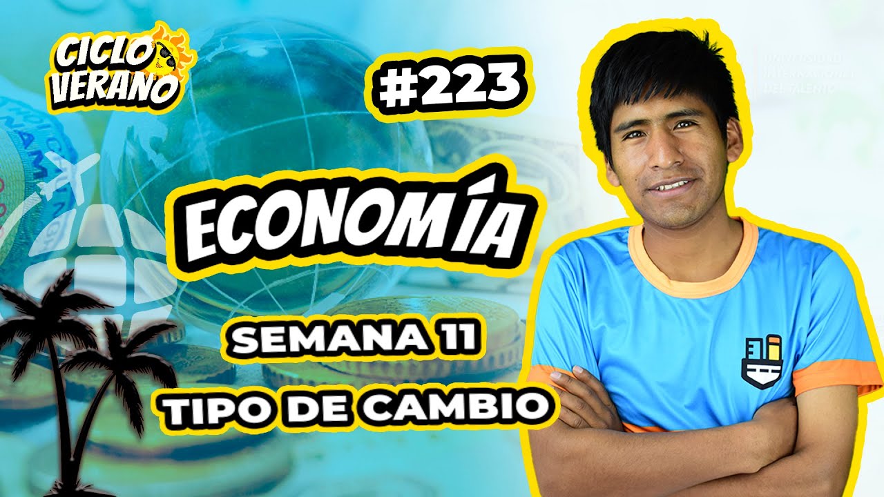 223 - VERANO - SEMANA 11 - ECONOMÍA TIPO DE CAMBIO - 21/03/2024