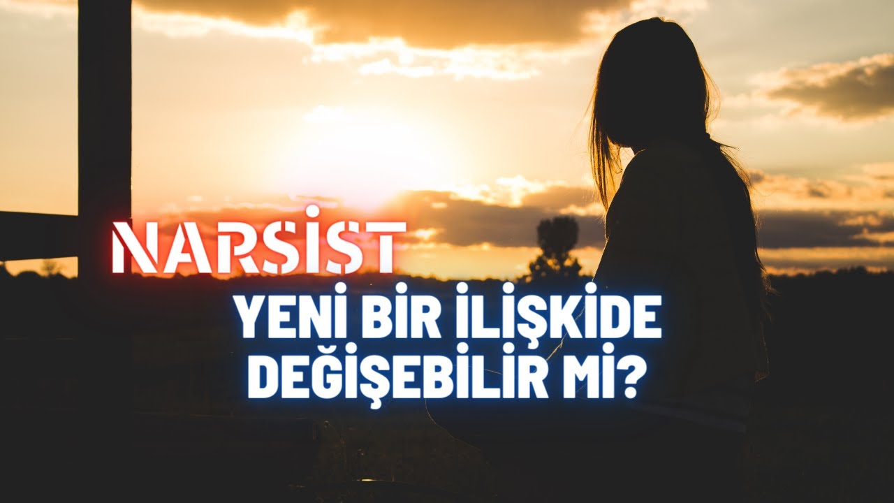 Narsist Yeni Bir İlişkide Değişebilir Mi?