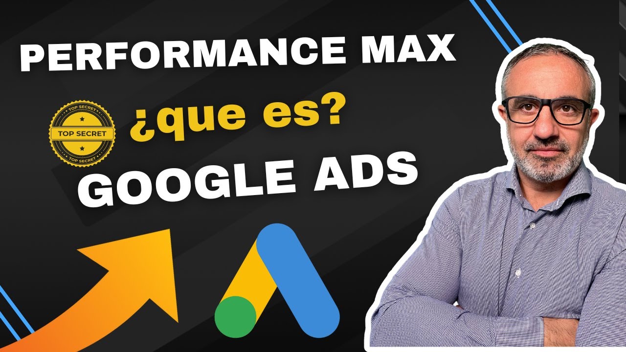Performance Max &iquest;Google Ads Campa&ntilde;a de M&aacute;ximo rendimiento que es?