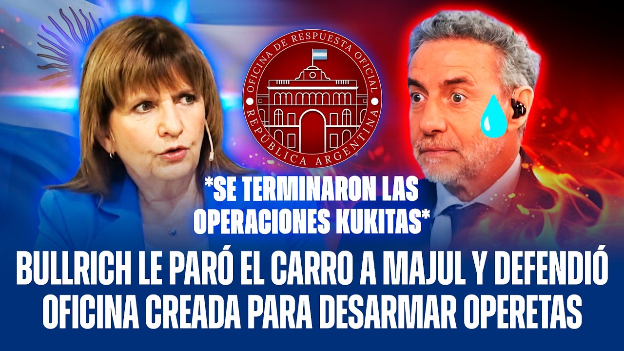 BULLRICH LE PARÓ EL CARRO A MAJUL Y DEFENDIÓ OFICINA CREADA PARA DESARMAR OPERETAS