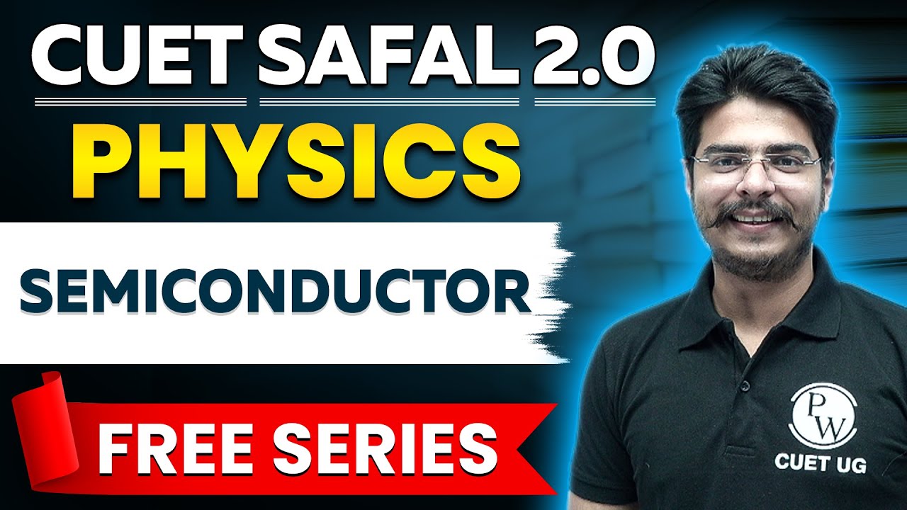 CUET 2024 Physics: Semiconductor Class 12 in One Shot
