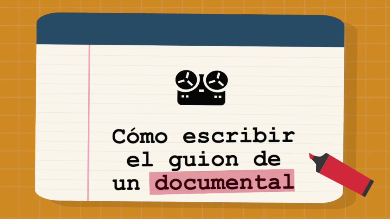23. Cómo escribir el guion de un documental