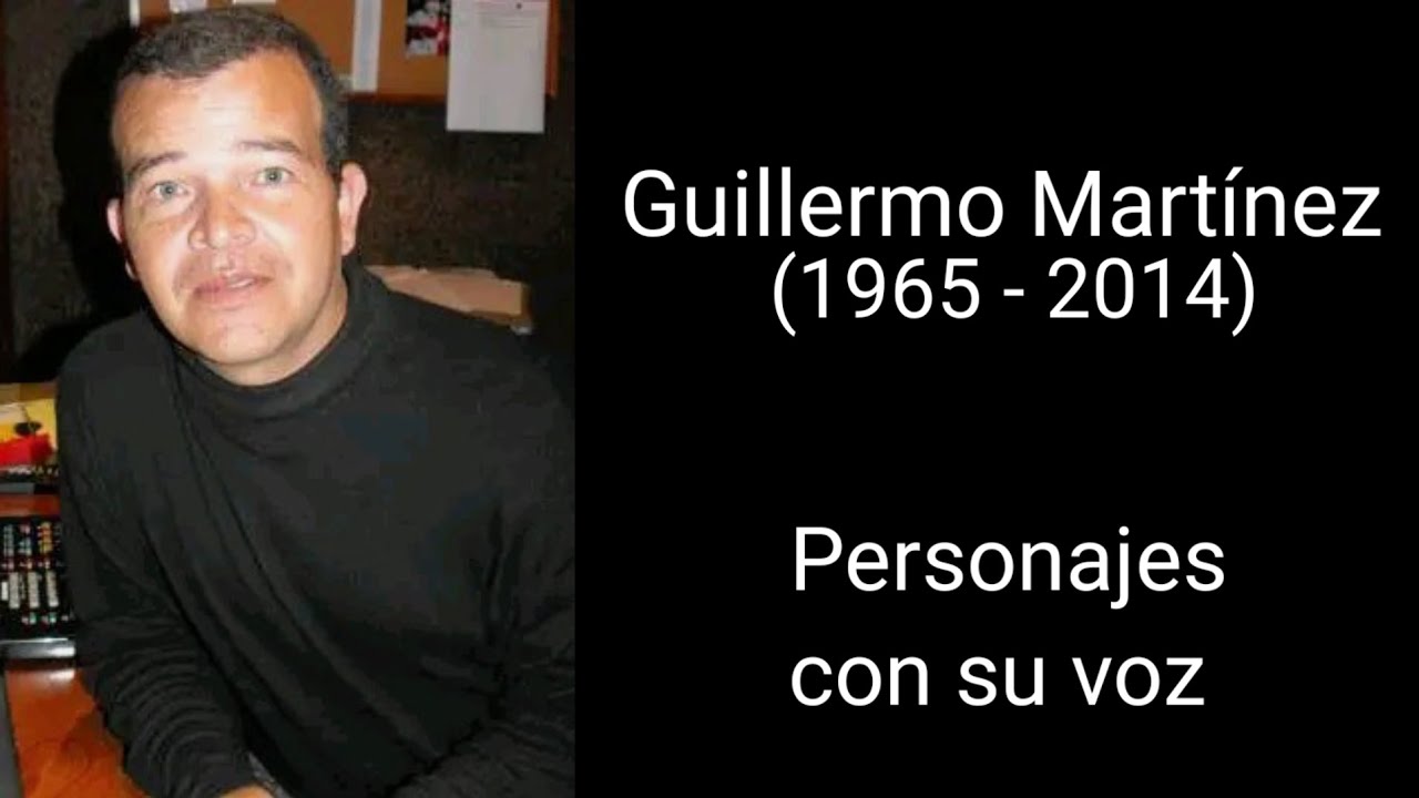 (Homenaje) Guillermo Martínez 🇻🇪 - Personajes con su voz