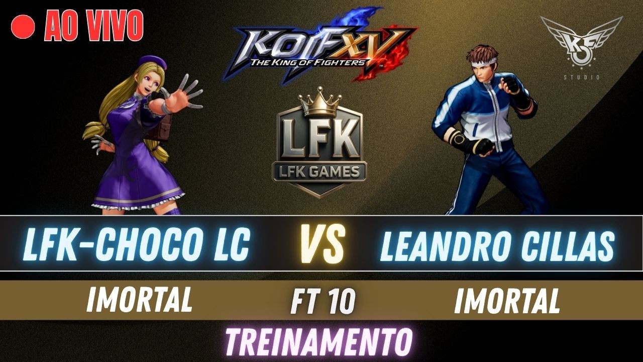 🛑KOF XV - LFK-CHOCO LC  🆚 LEANDRO CILLAS- FT 10 ( TREINAMENTO )
