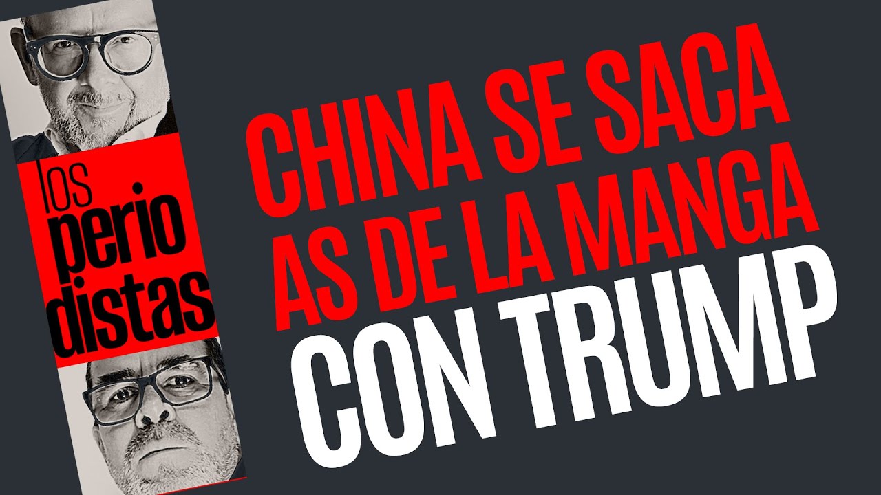 #Análisis ¬ China se saca as de la manga con Trump