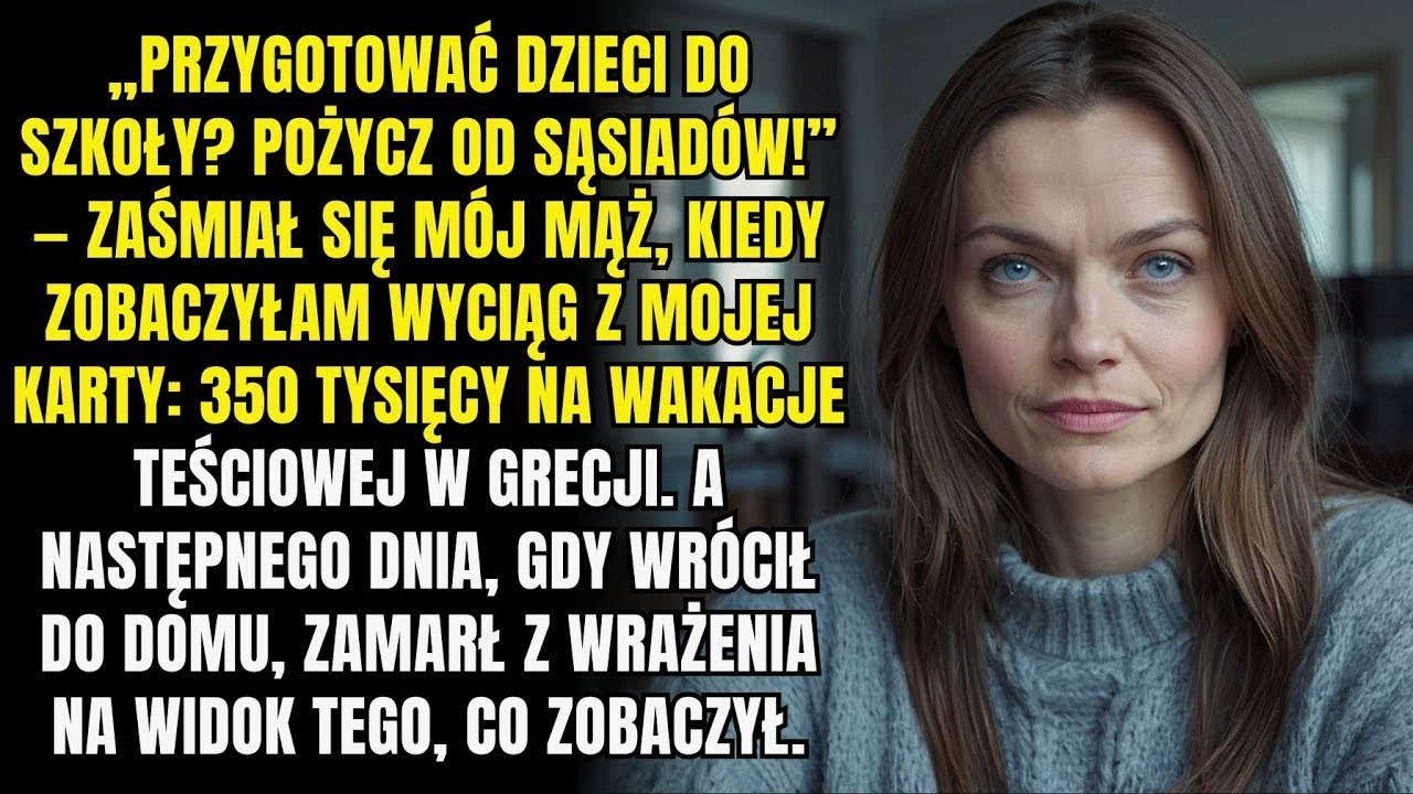 „Żeby przygotować dzieci do szkoły  Pożycz od sąsiadów!” — powiedział mąż, przelewając 350 000 zł