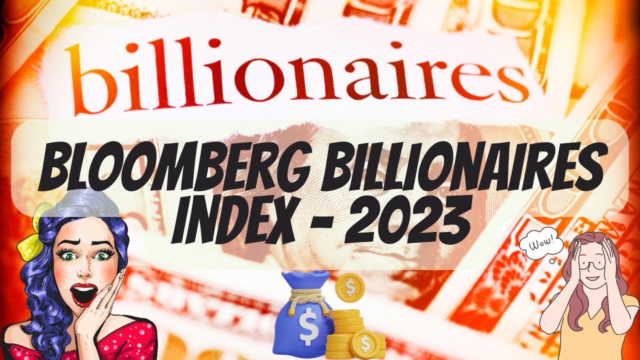 Bloomberg Billionaires Index - 2023: The Wealthiest Individuals in the World💵💶💷💲🤑💸💰
