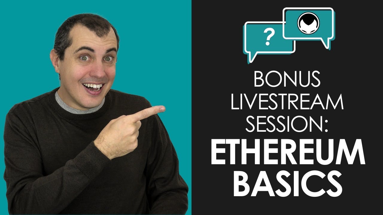 Bonus Livestream Session - Ethereum Basics