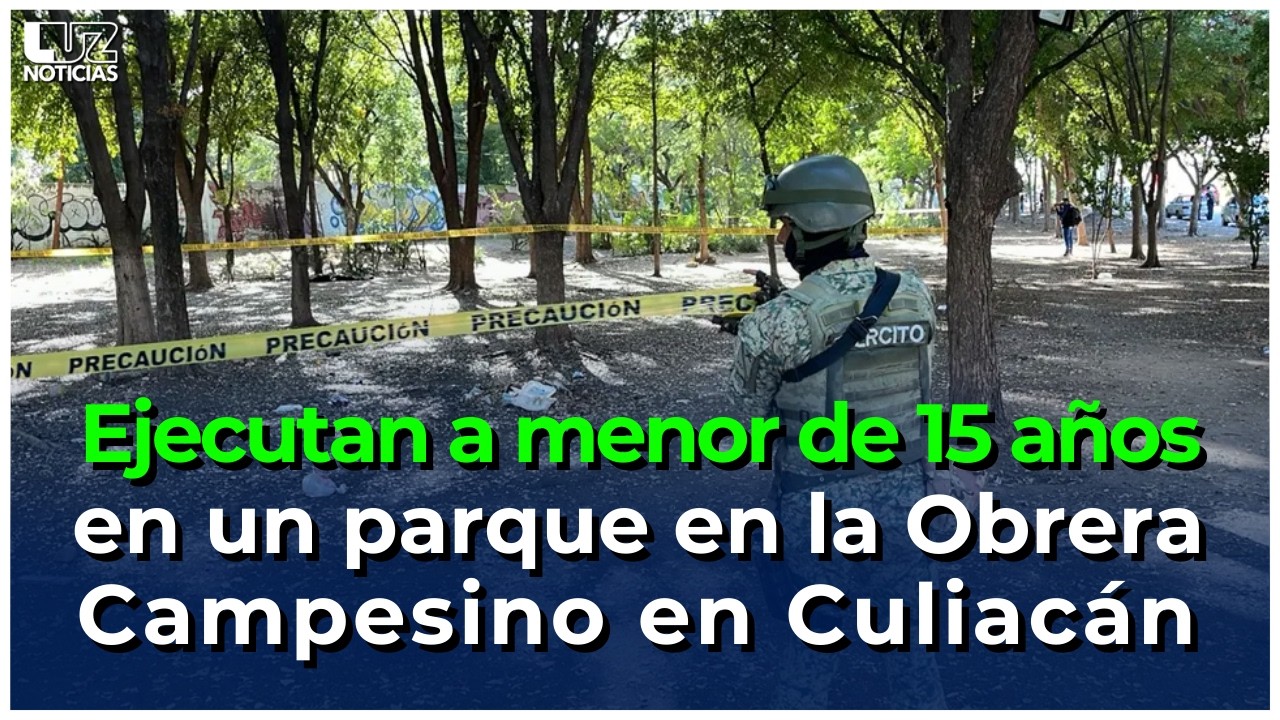 Ejecutan a menor de 15 años en un parque en la Obrera Campesino en Culiacán.