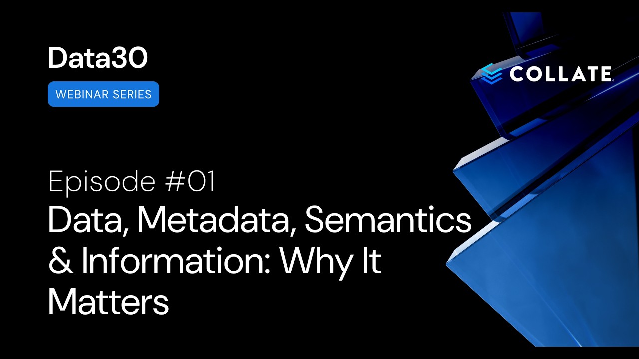 Data30: Episode #01 - Data, Metadata, Semantics & Information: Why It Matters