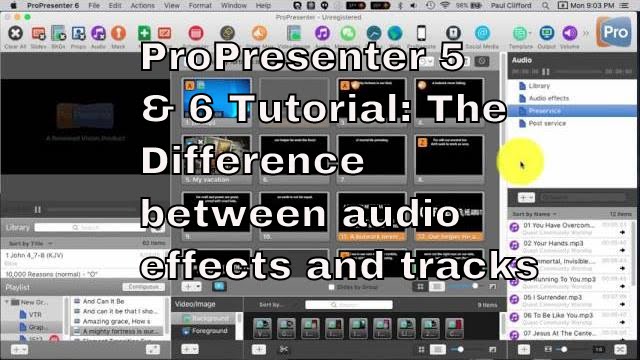 ProPresenter 5 & 6 Tutorial:  The difference between audio effects and tracks