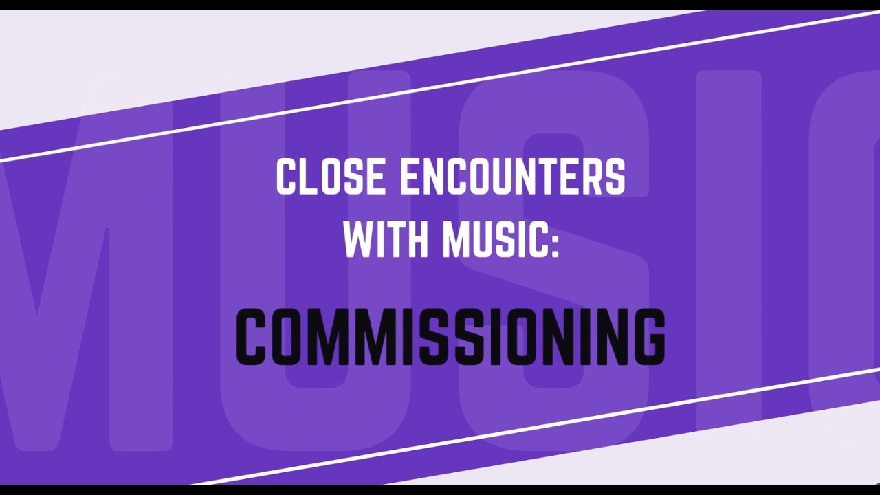Close Encounters With Music Commissioning Program