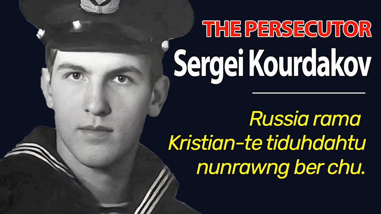 The Persecutor | Sergei Kourdakov Chanchin | Episode 1: Fahrah Nun Leh Kawtthler Misual