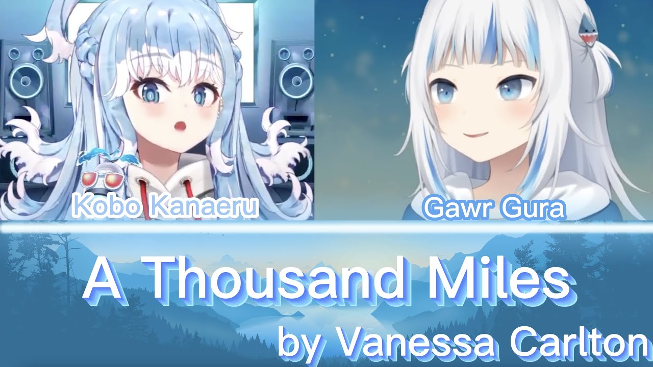 Gawr Gura and Kobo Kanaeru sing - A Thousand Miles by Vanessa Carlton［烤肉新人］
