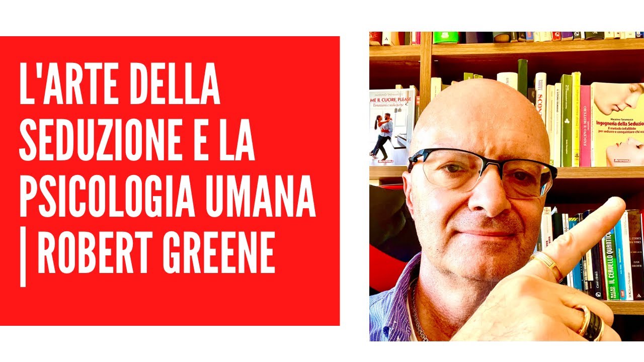 L'arte della seduzione e la psicologia umana | Robert Greene