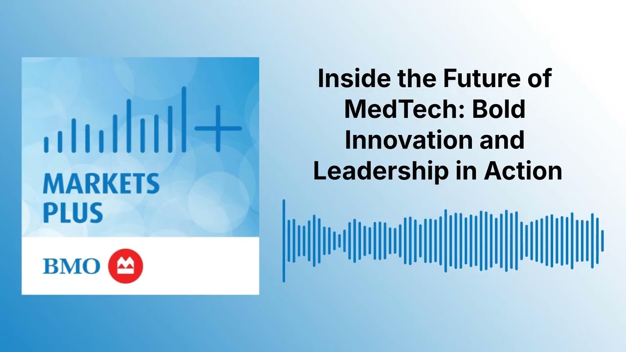 Inside the Future of MedTech: Bold Innovation and Leadership in Action | Markets Plus