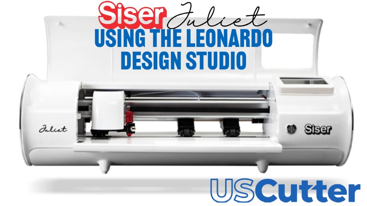 Siser Juliet High Definition Cutter - Navigating the Leonardo Design Studio