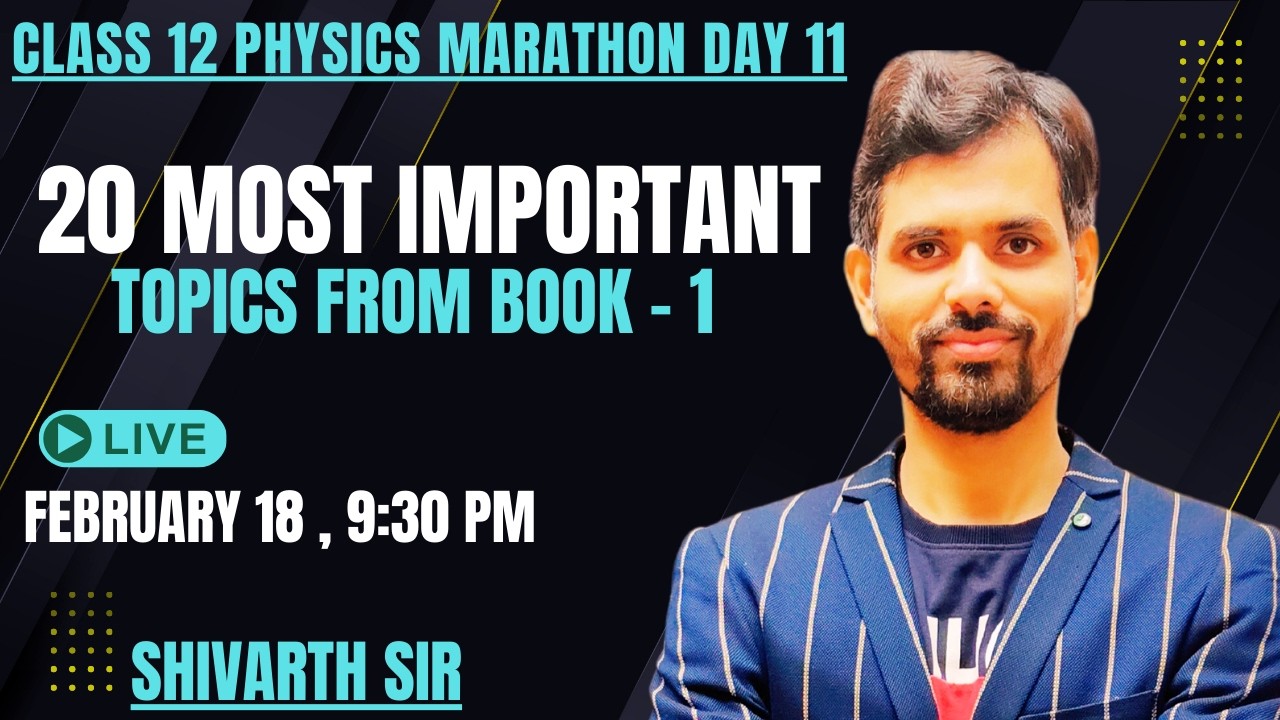 CLASS 12 PHYSICS MARATHON DAY 11: 20MOST IMPORTANYT TOPICS FROM BOOK -1