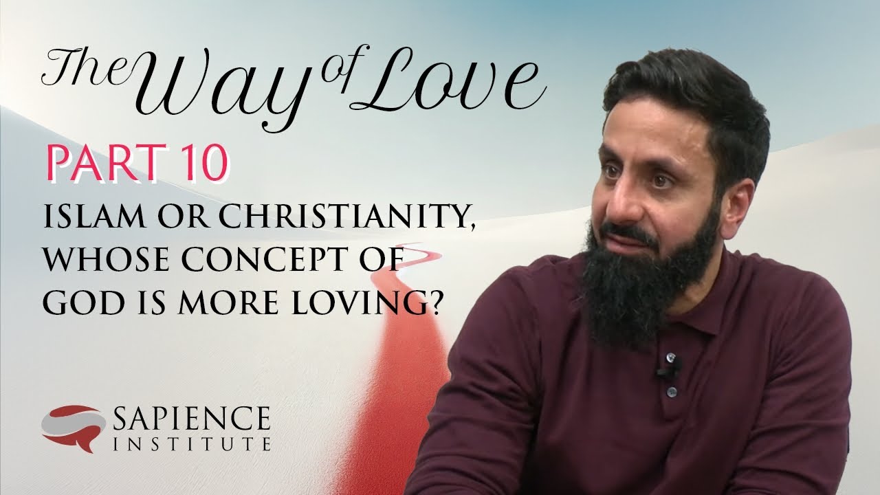 Islam or Christianity — Whose Concept of God Is More Loving? | TWOL - Part 10