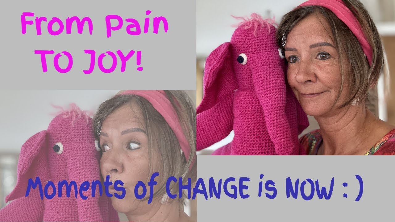 From Pain to Joy?   Moments of change is now. Do you wanna go for it?